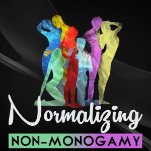 Normalizing NonMonogamy Podcast