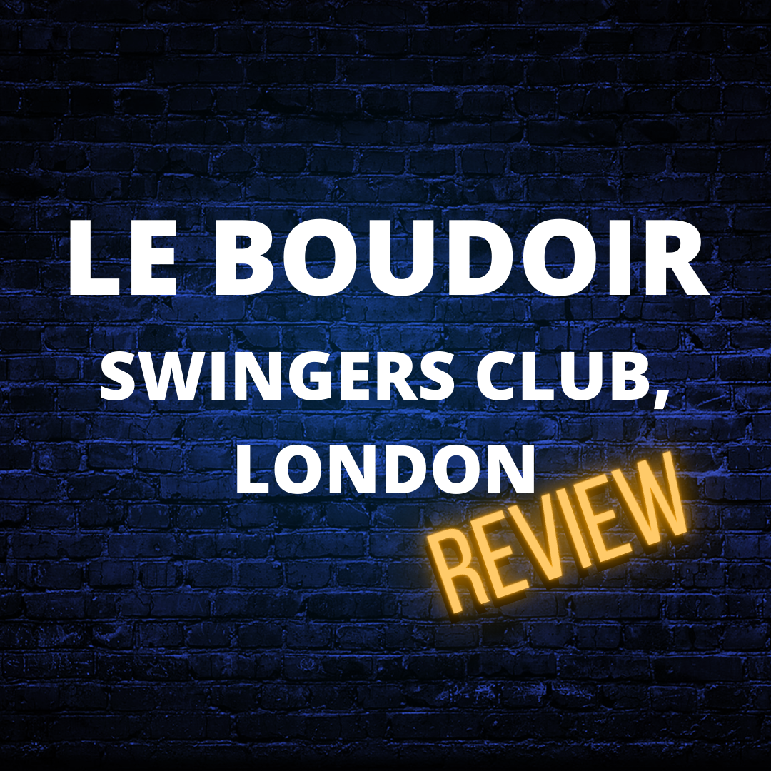 Le Boudoir London Swingers Club Review